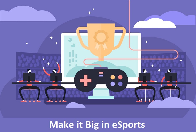 make it big in eSports
